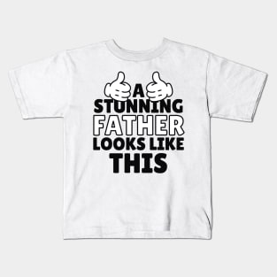 A Stunning Father Looks Like This Kids T-Shirt